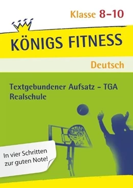 Abbildung von Textgebundener Aufsatz - TGA - Realschule. Deutsch. Klasse 8 - 10. Bayern | 5. Auflage | 2017 | beck-shop.de