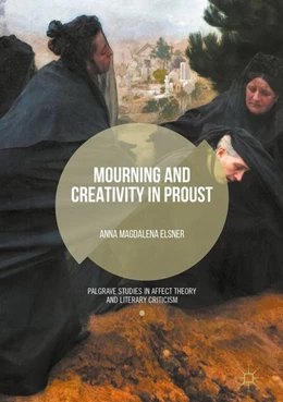 Abbildung von Elsner | Mourning and Creativity in Proust | 1. Auflage | 2017 | beck-shop.de