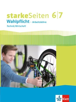 Abbildung von Starke Seiten Wahlpflicht. Schulbuch Technik/Wirtschaft Klasse 6/7. Ausgabe Nordrhein-Westfalen ab 2017 | 1. Auflage | 2017 | beck-shop.de