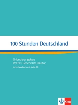 Abbildung von Kotas / Wolf | 100 Stunden Deutschland. Lehrerhandbuch mit Audio-CD | 1. Auflage | 2017 | beck-shop.de