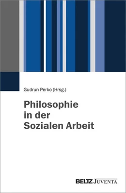 Abbildung von Perko | Philosophie in der Sozialen Arbeit | 1. Auflage | 2017 | beck-shop.de