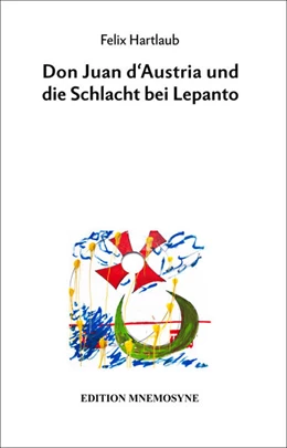 Abbildung von Hartlaub / Pyta | Don Juan d'Austria und die Schlacht bei Lepanto | 1. Auflage | 2017 | beck-shop.de