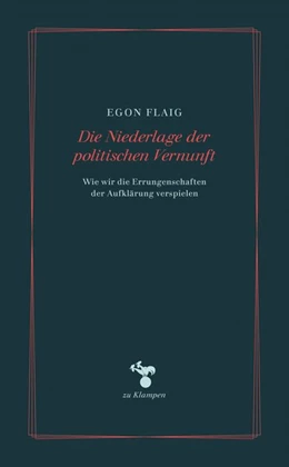 Abbildung von Flaig | Die Niederlage der politischen Vernunft | 1. Auflage | 2017 | beck-shop.de