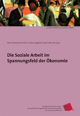 Abbildung von Hammerschmidt / Sagebiel | Die Soziale Arbeit im Spannungsfeld der Ökonomie | 1. Auflage | 2017 | beck-shop.de