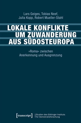 Abbildung von Geiges / Neef | Lokale Konflikte um Zuwanderung aus Südosteuropa | 1. Auflage | 2017 | beck-shop.de
