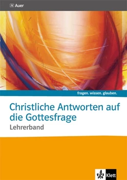 Abbildung von fragen. wissen. glauben. Christliche Antworten auf die Gottesfrage. Sekundarstufe II. Lehrerband mit CD-ROM. | 1. Auflage | 2019 | beck-shop.de