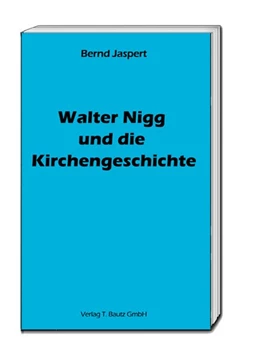 Abbildung von Jaspert | Walter Nigg und die Kirchengeschichte | 1. Auflage | 2017 | beck-shop.de