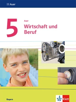 Abbildung von Auer. Wirtschaft und Beruf.Schülerbuch Klasse 5. Mittelschule. Ausgabe Bayern ab 2017 | 1. Auflage | 2017 | beck-shop.de