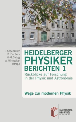 Abbildung von Appenzeller / Dubbers | Heidelberger Physiker berichten 1 | 1. Auflage | 2017 | beck-shop.de