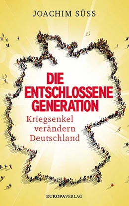 Abbildung von Süss | Die entschlossene Generation | 1. Auflage | 2017 | beck-shop.de