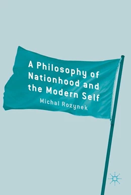 Abbildung von Rozynek | A Philosophy of Nationhood and the Modern Self | 1. Auflage | 2017 | beck-shop.de