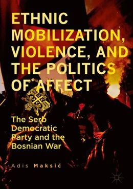 Abbildung von Maksic | Ethnic Mobilization, Violence, and the Politics of Affect | 1. Auflage | 2017 | beck-shop.de