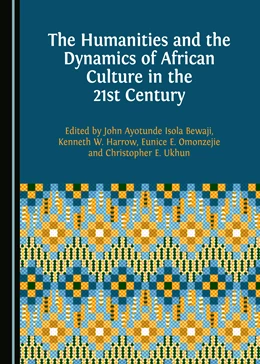 Abbildung von Bewaji / Harrow | The Humanities and the Dynamics of African Culture in the 21st Century | 1. Auflage | 2017 | beck-shop.de