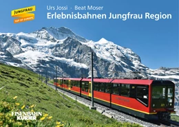 Abbildung von Jossi / Moser | Erlebnisbahnen Jungfrau Region | 1. Auflage | 2017 | beck-shop.de