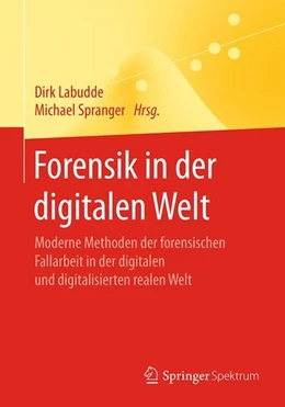 Abbildung von Labudde / Spranger | Forensik in der digitalen Welt | 1. Auflage | 2017 | beck-shop.de