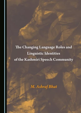 Abbildung von Bhat | The Changing Language Roles and Linguistic Identities of the Kashmiri Speech Community | 1. Auflage | 2017 | beck-shop.de