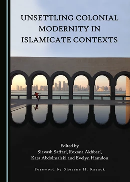 Abbildung von Saffari / Adbolmaleki | Unsettling Colonial Modernity in Islamicate Contexts | 1. Auflage | 2017 | beck-shop.de