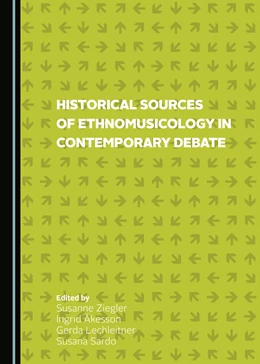 Abbildung von Ziegler / Akesson | Historical Sources of Ethnomusicology in Contemporary Debate | 1. Auflage | 2017 | beck-shop.de