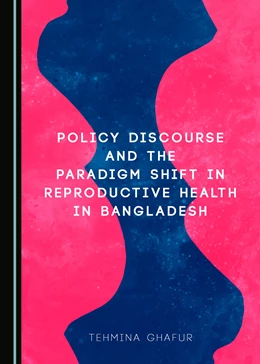 Abbildung von Ghafur | Policy Discourse and the Paradigm Shift in Reproductive Health in Bangladesh | 1. Auflage | 2017 | beck-shop.de