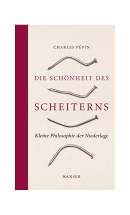 Abbildung von Pépin | Die Schönheit des Scheiterns | 1. Auflage | 2017 | beck-shop.de