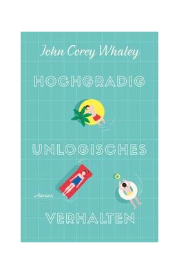 Abbildung von Whaley | Hochgradig unlogisches Verhalten | 1. Auflage | 2017 | beck-shop.de