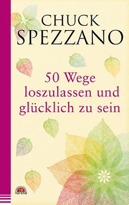 Abbildung von Spezzano | 50 Wege, loszulassen und glücklich zu sein | 1. Auflage | 2017 | beck-shop.de