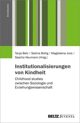 Abbildung von Betz / Bollig | Institutionalisierungen von Kindheit | 1. Auflage | 2018 | beck-shop.de