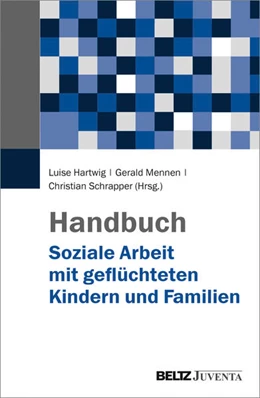 Abbildung von Hartwig / Mennen | Handbuch Soziale Arbeit mit geflüchteten Kindern und Familien | 1. Auflage | 2017 | beck-shop.de