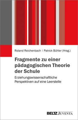 Abbildung von Reichenbach / Bühler | Fragmente zu einer pädagogischen Theorie der Schule | 1. Auflage | 2017 | beck-shop.de