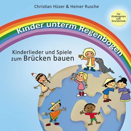 Abbildung von Hüser / Rusche | Kinder unterm Regenbogen - Neue Kinderlieder zum Brücken bauen | 1. Auflage | 2017 | beck-shop.de