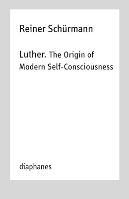 Abbildung von Schürmann / Schulz | Luther. The Origin of Modern Self-Consciousness | 1. Auflage | 2023 | beck-shop.de