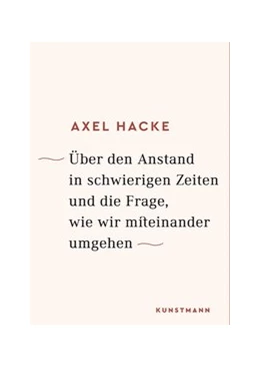 Abbildung von Hacke | Über den Anstand in schwierigen Zeiten und die Frage, wie wir miteinander umgehen | 1. Auflage | 2017 | beck-shop.de