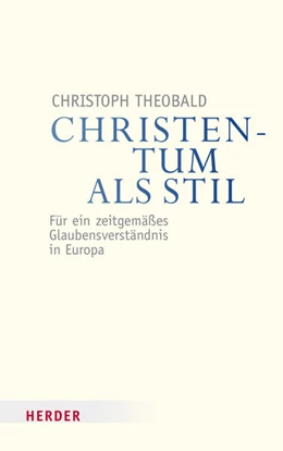 Abbildung von Theobald | Christentum als Stil | 1. Auflage | 2018 | beck-shop.de