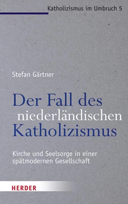 Abbildung von Gärtner | Der Fall des niederländischen Katholizismus | 1. Auflage | 2017 | beck-shop.de