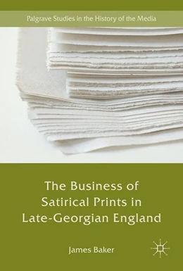 Abbildung von Baker | The Business of Satirical Prints in Late-Georgian England | 1. Auflage | 2017 | beck-shop.de