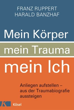 Abbildung von Ruppert / Banzhaf | Mein Körper, mein Trauma, mein Ich | 1. Auflage | 2017 | beck-shop.de