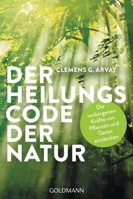 Abbildung von Arvay | Der Heilungscode der Natur | 1. Auflage | 2018 | beck-shop.de