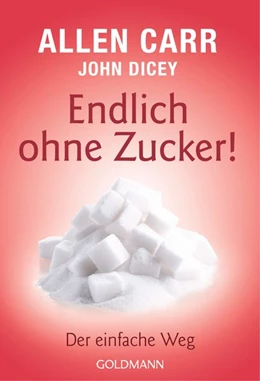 Abbildung von Carr / Dicey | Endlich ohne Zucker! | 1. Auflage | 2017 | beck-shop.de