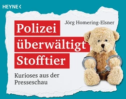 Abbildung von Homering-Elsner | Polizei überwältigt Stofftier | 1. Auflage | 2017 | beck-shop.de