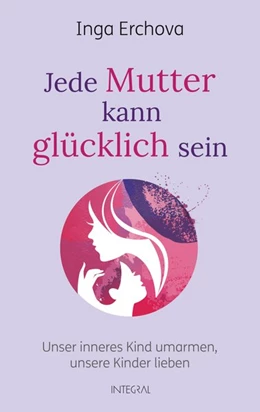 Abbildung von Erchova | Jede Mutter kann glücklich sein | 1. Auflage | 2017 | beck-shop.de