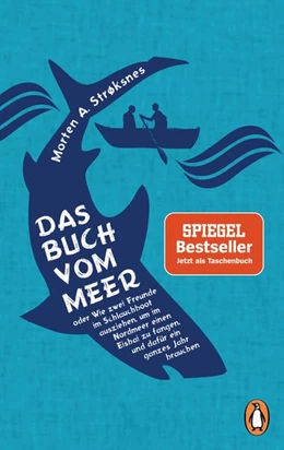 Abbildung von Strøksnes | Das Buch vom Meer oder Wie zwei Freunde im Schlauchboot ausziehen, um im Nordmeer einen Eishai zu fangen, und dafür ein ganzes Jahr brauchen | 1. Auflage | 2018 | beck-shop.de