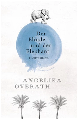 Abbildung von Overath | Der Blinde und der Elephant | 1. Auflage | 2017 | beck-shop.de