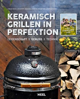 Abbildung von Beck / Messina | Keramisch Grillen in Perfektion | 1. Auflage | 2017 | beck-shop.de