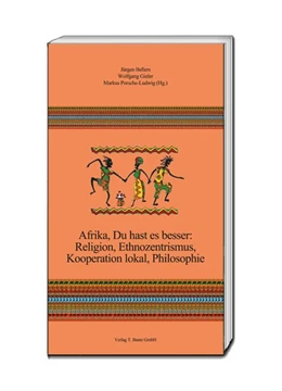 Abbildung von Bellers / Gieler | Afrika, Du hast es besser: Religion, Ethnozentrismus, Kooperation lokal, Philosophie | 1. Auflage | 2017 | beck-shop.de