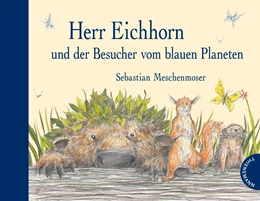 Abbildung von Meschenmoser | Herr Eichhorn und der Besucher vom blauen Planeten | 1. Auflage | 2017 | beck-shop.de