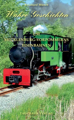 Abbildung von Münch | Wahre Geschichten um Mecklenburg-Vorpommerns Eisenbahn | 1. Auflage | 2017 | beck-shop.de