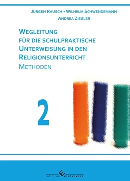 Abbildung von Ziegler / Rausch | Wegleitung für die schulpraktische Unterweisung in den Religionsunterricht Teil 2 Methoden | 1. Auflage | 2017 | beck-shop.de