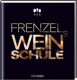 Abbildung von Frenzel | Frenzels Weinschule | 1. Auflage | 2017 | beck-shop.de