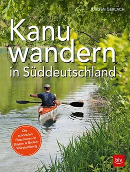 Abbildung von Gerlach | Kanuwandern in Süddeutschland | 1. Auflage | 2017 | beck-shop.de