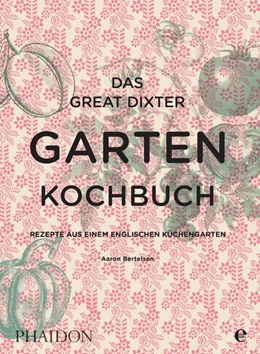 Abbildung von Bertelsen | Das Great Dixter Gartenkochbuch | 1. Auflage | 2017 | beck-shop.de